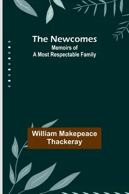 The Newcomes: Pamiętniki najbardziej szanowanej rodziny - The Newcomes: Memoirs of a Most Respectable Family
