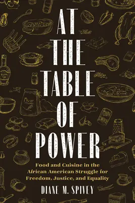 Przy stole władzy: Jedzenie i kuchnia w afroamerykańskiej walce o wolność, sprawiedliwość i równość - At the Table of Power: Food and Cuisine in the African American Struggle for Freedom, Justice, and Equality