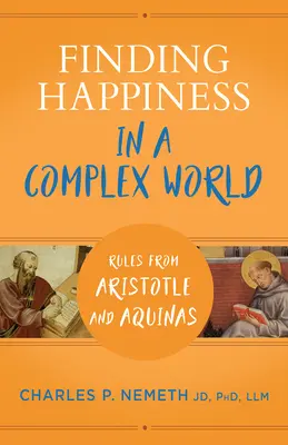 Odnajdywanie szczęścia w złożonym świecie: Zasady Arystotelesa i Akwinaty - Finding Happiness in a Complex World: Rules from Aristotle and Aquinas