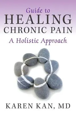 Przewodnik po leczeniu przewlekłego bólu: podejście holistyczne - Guide to Healing Chronic Pain: A Holistic Approach