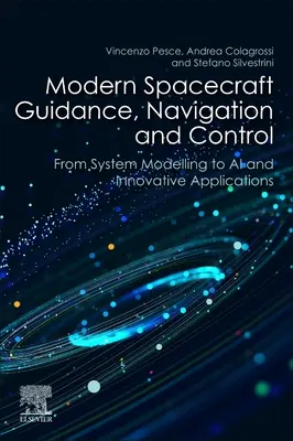 Nowoczesne naprowadzanie, nawigacja i kontrola statków kosmicznych: Od modelowania systemów po sztuczną inteligencję i innowacyjne zastosowania - Modern Spacecraft Guidance, Navigation, and Control: From System Modeling to AI and Innovative Applications