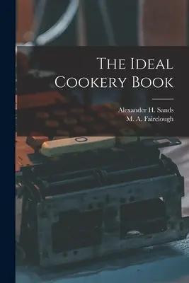 Idealna książka kucharska (Fairclough M. a. (Margaret Alice)) - The Ideal Cookery Book (Fairclough M. a. (Margaret Alice))