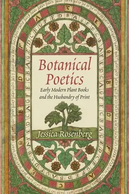 Botanical Poetics: Wczesnonowożytne książki o roślinach i pielęgnacja druku - Botanical Poetics: Early Modern Plant Books and the Husbandry of Print