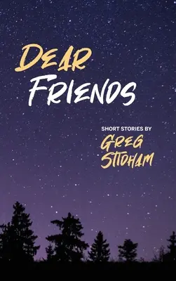 Drodzy Przyjaciele: Krótkie historie Grega Stidhama - Dear Friends: Short Stories By Greg Stidham