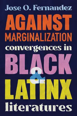 Przeciwko marginalizacji: Konwergencje w literaturze czarnej i latynoskiej - Against Marginalization: Convergences in Black and Latinx Literatures