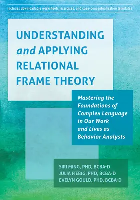 Zrozumienie i zastosowanie teorii ram relacyjnych: Opanowanie podstaw złożonego języka w naszej pracy i życiu jako analityków zachowania - Understanding and Applying Relational Frame Theory: Mastering the Foundations of Complex Language in Our Work and Lives as Behavior Analysts