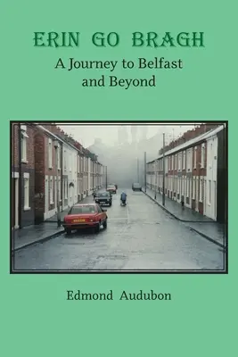 Erin Go Bragh: Podróż do Belfastu i nie tylko - Erin Go Bragh: A Journey to Belfast and Beyond