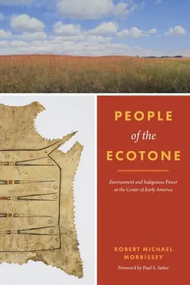 Ludzie ekotonu: Środowisko i rdzenna siła w centrum wczesnej Ameryki - People of the Ecotone: Environment and Indigenous Power at the Center of Early America