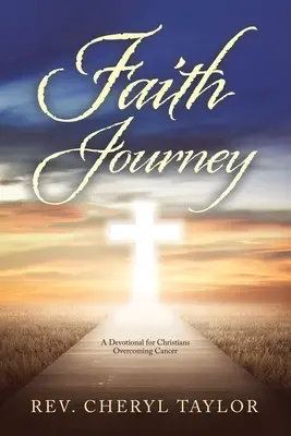 Faith Journey: Dewocjonalia dla chrześcijan pokonujących raka - Faith Journey: A Devotional for Christians Overcoming Cancer