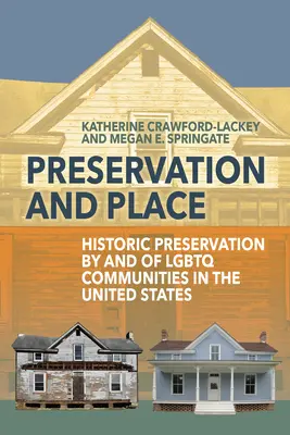 Konserwacja i miejsce: Konserwacja zabytków przez społeczności LGBTQ w Stanach Zjednoczonych - Preservation and Place: Historic Preservation by and of LGBTQ Communities in the United States