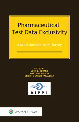 Wyłączność danych z testów farmaceutycznych: Badanie obejmujące wiele jurysdykcji - Pharmaceutical Test Data Exclusivity: A Multi-Jurisdictional Survey