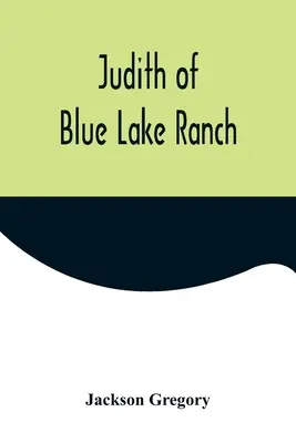 Judith z Blue Lake Ranch - Judith of Blue Lake Ranch