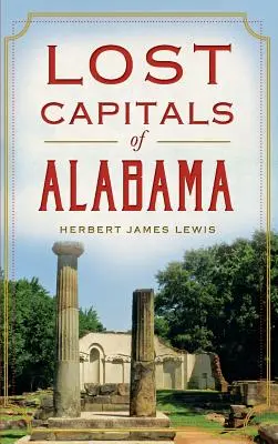Zaginione stolice Alabamy - Lost Capitals of Alabama