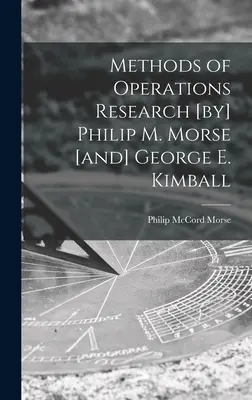 Metody badań operacyjnych [autorstwa] Philipa M. Morse'a [i] George'a E. Kimballa - Methods of Operations Research [by] Philip M. Morse [and] George E. Kimball