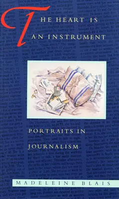 Serce jest narzędziem: Portrety w dziennikarstwie - The Heart Is an Instrument: Portraits in Journalism