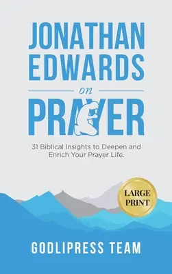 Jonathan Edwards o modlitwie: 31 biblijnych spostrzeżeń pogłębiających i wzbogacających życie modlitewne (DUŻY DRUK) - Jonathan Edwards on Prayer: 31 Biblical Insights to Deepen and Enrich Your Prayer Life (LARGE PRINT)