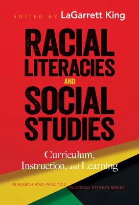 Racial Literacies and Social Studies: Program nauczania, instrukcje i uczenie się - Racial Literacies and Social Studies: Curriculum, Instruction, and Learning