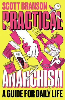 Praktyczny anarchizm: Przewodnik po codziennym życiu - Practical Anarchism: A Guide for Daily Life