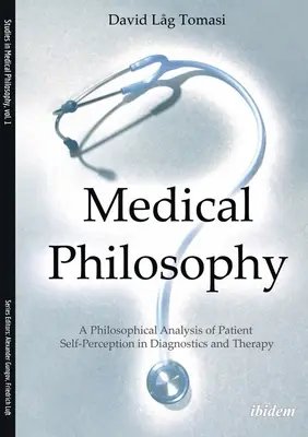 Filozofia medycyny: Filozoficzna analiza postrzegania siebie przez pacjenta w diagnostyce i terapii - Medical Philosophy: A Philosophical Analysis of Patient Self-Perception in Diagnostics and Therapy