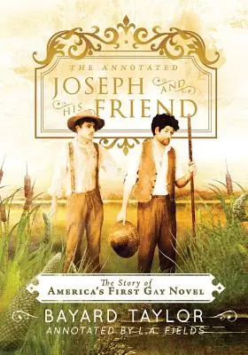 The Annotated Joseph and His Friend: Historia pierwszej amerykańskiej powieści gejowskiej - The Annotated Joseph and His Friend: The Story of the America's First Gay Novel