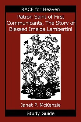 Patronka dzieci pierwszokomunijnych, historia błogosławionej Imeldy Lambertini - przewodnik do studiowania - Patron Saint of First Communicants, the Story of Blessed Imelda Lambertini Study Guide