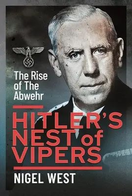 Gniazdo żmij Hitlera: Powstanie Abwehry - Hitler's Nest of Vipers: The Rise of the Abwehr