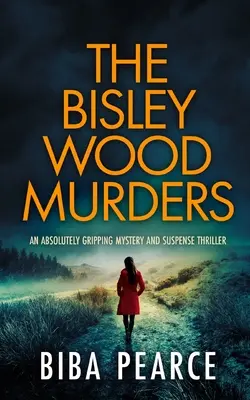 THE BISLEY WOOD MURDERS absolutnie trzymający w napięciu thriller z tajemnicą i suspensem - THE BISLEY WOOD MURDERS an absolutely gripping mystery and suspense thriller