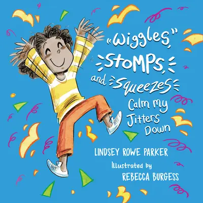 Gwizdanie, tupanie i ściskanie uspokaja moją tremę - Wiggles, Stomps, and Squeezes Calm My Jitters Down