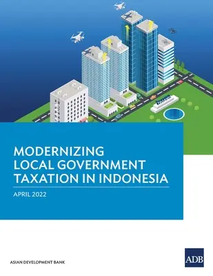 Modernizacja opodatkowania samorządów lokalnych w Indonezji - Modernizing Local Government Taxation in Indonesia