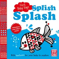 Pierwsze dni dziecka: Splish Splash - dotykowa książka planszowa do odkrywania przez dziecko - First Baby Days: Splish Splash - A touch-and-feel board book for your baby to explore