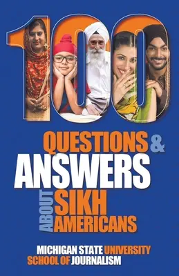 100 pytań i odpowiedzi na temat Amerykanów Sikhów: Przekonania kryjące się za artykułami wiary - 100 Questions and Answers about Sikh Americans: The Beliefs Behind the Articles of Faith