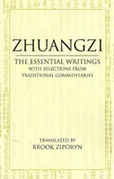 Zhuangzi: Najważniejsze pisma - wybór tradycyjnych komentarzy - Zhuangzi: The Essential Writings - With Selections from Traditional Commentaries