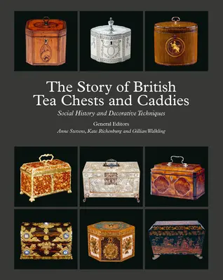 Historia brytyjskich kufrów i pojemników na herbatę: Historia społeczna i techniki dekoracyjne - The Story of British Tea Chests and Caddies: Social History and Decorative Techniques