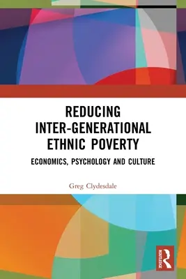 Redukcja międzypokoleniowego ubóstwa etnicznego: Ekonomia, psychologia i kultura - Reducing Inter-Generational Ethnic Poverty: Economics, Psychology and Culture