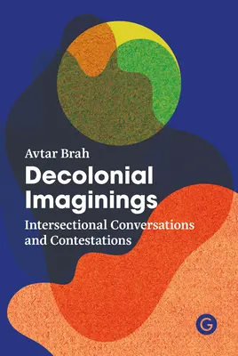 Dekolonialne wyobrażenia: Międzysektorowe rozmowy i kontestacje - Decolonial Imaginings: Intersectional Conversations and Contestations