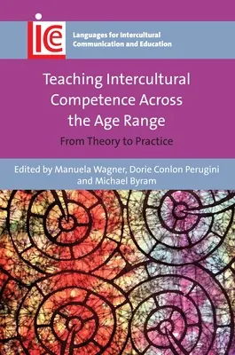 Nauczanie kompetencji międzykulturowych w różnym wieku: Od teorii do praktyki - Teaching Intercultural Competence Across the Age Range: From Theory to Practice