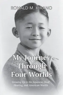 Moja podróż przez cztery światy: dorastanie w świecie japońskim, głuchym, słyszącym i amerykańskim - My Journey Through Four Worlds: Growing Up in the Japanese, Deaf, Hearing, and American Worlds