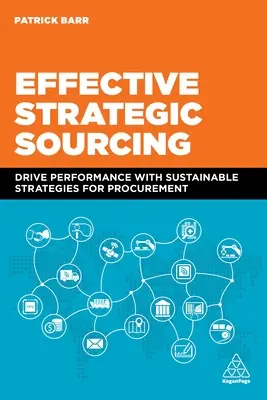Skuteczny strategiczny sourcing: Zwiększ wydajność dzięki zrównoważonym strategiom zaopatrzenia - Effective Strategic Sourcing: Drive Performance with Sustainable Strategies for Procurement