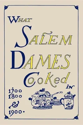 Co gotowały kobiety z Salem - What Salem Dames Cooked