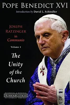 Joseph Ratzinger w Communio: tom 1: Jedność Kościoła - Joseph Ratzinger in Communio: Vol. 1, the Unity of the Church