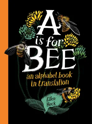 A is for Bee: Alfabet w tłumaczeniu - A is for Bee: An Alphabet Book in Translation