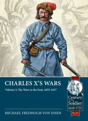 Wojny Karola X: Tom 2 - Wojny na wschodzie, 1655-1657 - Charles X's Wars: Volume 2 - The Wars in the East, 1655-1657