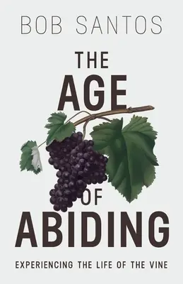 Wiek trwania: Doświadczanie życia winnego krzewu - The Age of Abiding: Experiencing the Life of the Vine