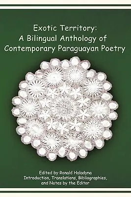 Terytorium egzotyczne: Dwujęzyczna antologia współczesnej poezji paragwajskiej - Exotic Territory: A Bilingual Anthology of Contemporary Paraguayan Poetry