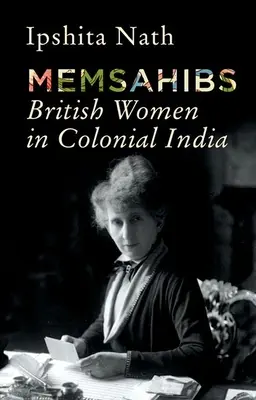 Memsahibs: Brytyjskie kobiety w kolonialnych Indiach - Memsahibs: British Women in Colonial India