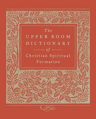 Słownik chrześcijańskiej formacji duchowej Upper Room - The Upper Room Dictionary of Christian Spiritual Formation