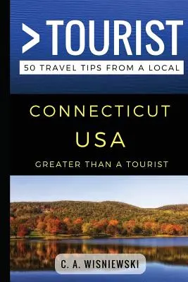 Greater Than a Tourist - Connecticut USA: 50 porad podróżniczych od lokalnych mieszkańców - Greater Than a Tourist - Connecticut USA: 50 Travel Tips from a Local