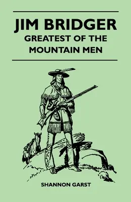 Jim Bridger - największy z ludzi gór - Jim Bridger - Greatest of the Mountain Men