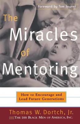 Cuda mentoringu: Jak zachęcać i prowadzić przyszłe pokolenia - The Miracles of Mentoring: How to Encourage and Lead Future Generations