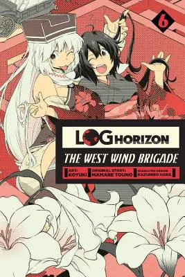 Log Horizon: Brygada Zachodniego Wiatru, tom 6 - Log Horizon: The West Wind Brigade, Vol. 6